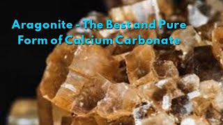 Aragonite  The Best and Pure Form of Calcium Carbonate [upl. by Gleason855]