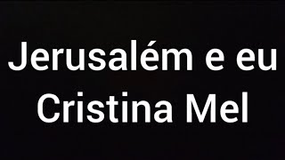 Sem bateria e sem guitarra  Jerusalém e eu  Cristina Mel  Com letra [upl. by Oinotnanauj]