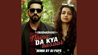 Naina Da Kya Kasoor Remix by DJ Paps [upl. by Ahsimin]