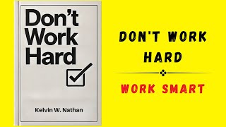 Dont Work Hard Learn to Work Smart Every Single Day Audiobook [upl. by Leahcimsemaj505]