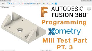 Programming Xometry Mill Test Part using Fusion 360  PT 3 [upl. by Dituri781]