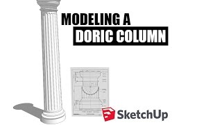 SKETCHUP  Modeling a Doric Column  PT 1 [upl. by Ocer]