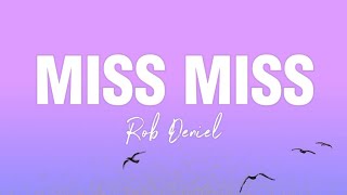 Miss Miss  Rob Deniel lyrics [upl. by Nordine87]