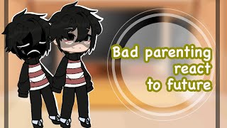 Bad parenting react to future [upl. by Sirrep]