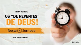 Nossa Jornada Os quotDe Repentesquot de Deus 241024 [upl. by Linzy]