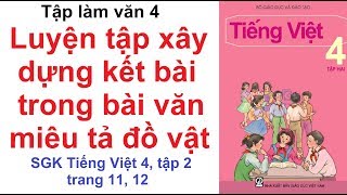 Tập làm văn lớp 4 tuần 19  Luyện tập xây dựng kết bài trong bài văn miêu tả đồ vật trang 11 12 [upl. by Arymahs]