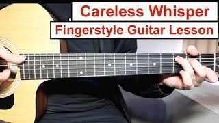 quotCareless Whisperquot  George Michael  Fingerstyle Guitar Lesson Tutorial How to play Fingerstyle [upl. by Gillie455]