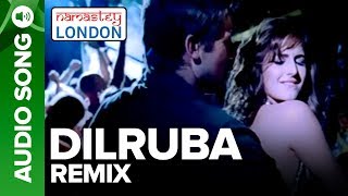 DILRUBA  Remix Audio Song  Namastey London  Akshay Kumar amp Katrina Kaif [upl. by Suoicul]