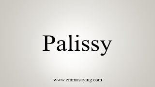 How To Say Palissy [upl. by Tlevesoor]