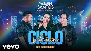 Yasmin Santos Bruno amp Marrone  Ciclo Vicioso Ao Vivo [upl. by Einaeg186]