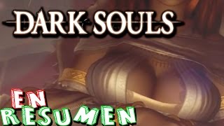 DARK SOULS EN RESUMEN Resubido [upl. by Nuajed]