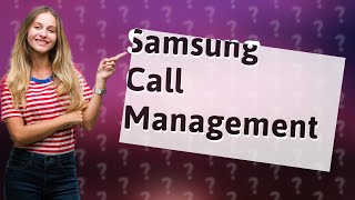 Can Samsung fit 2 answer calls [upl. by Artema]