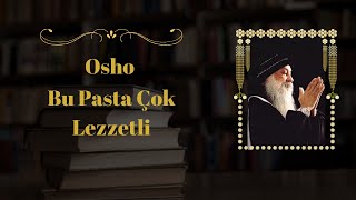 Osho  Cesaret  Sevme Cesareti  Bu Pasta Çok Lezzetli  Sesli kitap [upl. by Douglass]