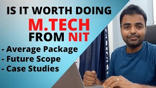 is it Worth Doing MTech from NIT Placement Average Package Future Scope in India [upl. by Rudin]