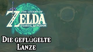 Die geflügelte Lanze in Zelda Tears of the Kingdom [upl. by Koblick]