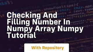 Checking and filling number in numpy array numpy tutorial [upl. by Iru]