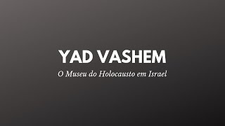 O Museu do Holocausto em Israel  Yad Vashem Jerusalém [upl. by Reena]