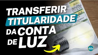 MUDAR TITULARIDADE DA CONTA DE LUZ VEJA COMO TROCAR O RESPONSÃVEL PELA CONTA DE ENERGIA ELÃ‰TRICA [upl. by Hsirahc]