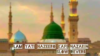 Lam yati nazeero kafi nazarin Sufi kalam Slowed Reverb Beautiful kalam [upl. by Zosi]