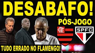 DESABAFO PÓS VERGONHA DO FLAMENGO A DIRETORIA ERROU TUDO NO MENGÃO PÓS JOGO FLA X SÃO PAULO E [upl. by Hermon927]