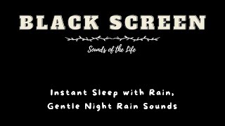 Instant Sleep with Rain Gentle Night Rain Sounds  BLACK SCREEN  Sleepy Sounds with Black Screen [upl. by Tori]