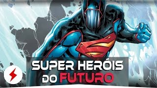 TOP 5 SUPER HERÓIS MAIS LEGAIS DO FUTURO  Espaço Nerd [upl. by Meng]