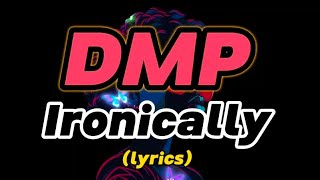 DMP lyrics Ironically  lirik [upl. by Heger151]