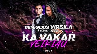 Remigijus Virsila Feat AvaKa Vakar Veikiau 2024 [upl. by Arie]