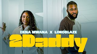 Dena Mwana  2DADDY feat LIMOBLAZE Official video [upl. by Inglis]