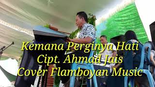 Lagu Melayu Ahmad Jais  Kemana Perginya Hati  Kau Pergi Tanpa Relaku   Cover Flamboyan Electon [upl. by Chiarra]