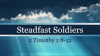 2 Timothy 1812 quotSteadfast Soldiersquot Sunday AM Service 72124 [upl. by Jeffrey415]