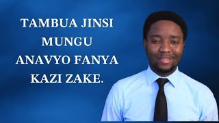 TAMBUA JINSI MUNGU ANAVYO FANYA KAZI ZAKE [upl. by Aiekram]