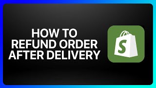 How To Refund Shopify Order After Delivery Tutorial [upl. by Mccormick]