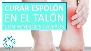 CURAR ESPOLÓN en el TALÓN con REMEDIOS CASEROS [upl. by Adnoyek]