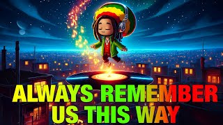 Always Remember Us This Way  Reggae Mix [upl. by Zelda625]