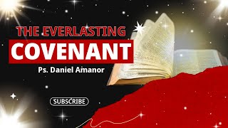 THE EVERLASTING COVENANT  Ps Daniel Amanor  91024 [upl. by Uball489]