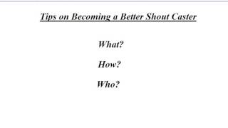 Tips on Becoming a Better Shout Caster [upl. by Akinna]