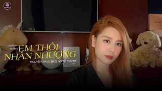 Em Thôi Nhân Nhượng  An Clock  Nguyễn Thạc Bảo Ngọc Cover [upl. by Burger339]