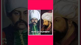 Yavuz Sultan Selim ve Fatih Sultan Mehmet gerçek hayatta birbirlerini gördüler mi [upl. by Jacobina117]