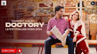 MANKIRAT AULAKH NEW SONG DOCTORY NEW PUNJABI SONG 2024 [upl. by Tilden597]