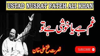 Gham hai ya khushi hai tu  Nusrat Fateh Ali Khan [upl. by Kath]