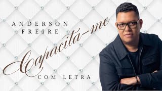 Anderson Freire  Capacitame  COM LETRA VideoLETRA Gospel Musics [upl. by Fowle257]