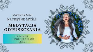 MEDYTACJA ODPUSZCZANIA JAK OCZYŚCIĆ UMYSŁ OD NATRĘTNYCH MYŚLI i LĘKUspokój medytacjaprowadzona [upl. by Kimberlyn873]