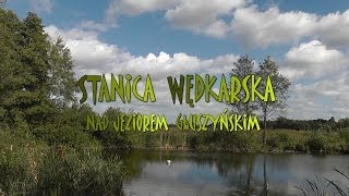 Jezioro Głuszyńskie  Stanica Wędkarska HD [upl. by Lacee]