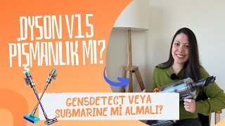 Dyson V15 Pişmanlık Mı Gen5 detant veya V15s Submarine mi almalı [upl. by Rema]