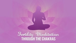 Fertility Meditation Through the Chakras [upl. by Roper874]