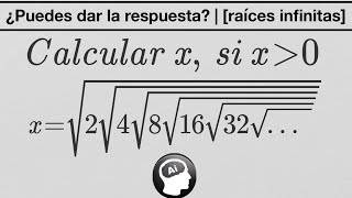 ¿Puedes calcular el valor de x usando artificios algebraicos  raices infinitas [upl. by Suolkcin]