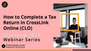 2023 Webinar How to Complete an Tax Return in CrossLink Online CLO [upl. by Oknuj292]