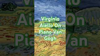 Virginio Aiello On Piano Van Gogh [upl. by Aronal]