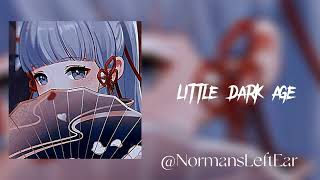 LITTLE DARK AGE AUDIO EDIT  EDIT AUDIO [upl. by Nalro447]